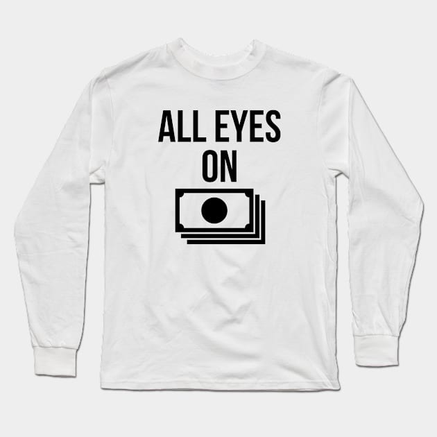 All eyes on money Long Sleeve T-Shirt by Imaginate